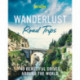 Wanderlust Road Trips (First Edition): 40 Beautiful Drives Around the World
