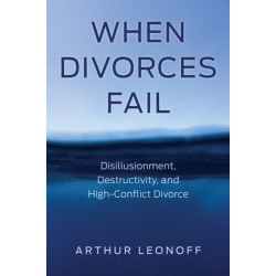 When Divorces Fail: Disillusionment, Destructivity, and High-Conflict Divorce