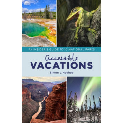 Accessible Vacations: An Insider's Guide to 10 National Parks