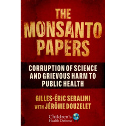 The Monsanto Papers: Corruption of Science and Grievous Harm to Public Health