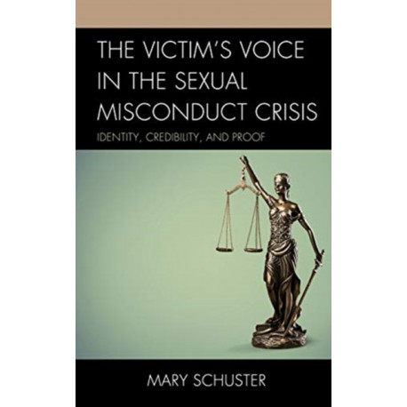 The Victim's Voice in the Sexual Misconduct Crisis: Identity, Credibility, and Proof