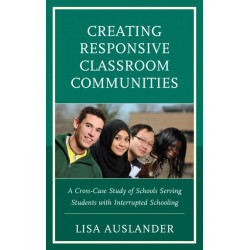 Creating Responsive Classroom Communities: A Cross-Case Study of Schools Serving Students with Interrupted Schooling