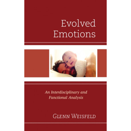 Evolved Emotions: An Interdisciplinary and Functional Analysis