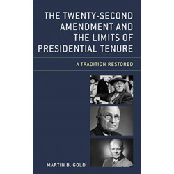 The Twenty-Second Amendment and the Limits of Presidential Tenure: A Tradition Restored
