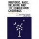 Rhetoric, Race, Religion, and the Charleston Shootings: Was Blind but Now I See