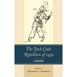 The Jack Cade Rebellion of 1450: A Sourcebook