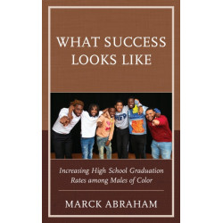 What Success Looks Like: Increasing High School Graduation Rates among Males of Color