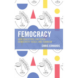 Femocracy: How Educators Can Teach Democratic Ideals and Feminism