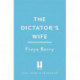 The Dictator's Wife: A mesmerising novel of deception: A BBC 2 Between the Covers Book Club pick
