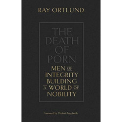 The Death of Porn: Men of Integrity Building a World of Nobility