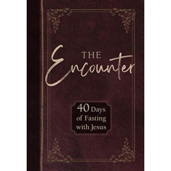 The Encounter: 40 Days of Fasting with Jesus
