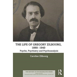 The Life of Gregory Zilboorg, 1890–1959: Psyche, Psychiatry, and Psychoanalysis and Mind, Medicine, and Man 2 volume set