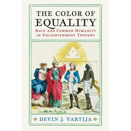 The Color of Equality: Race and Common Humanity in Enlightenment Thought