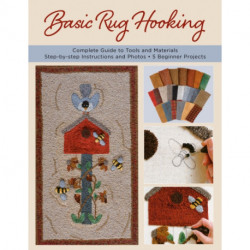Basic Rug Hooking: * Complete guide to tools and materials * Step-by-step instructions and photos * 5 beginner projects