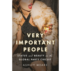 Very Important People: Status and Beauty in the Global Party Circuit
