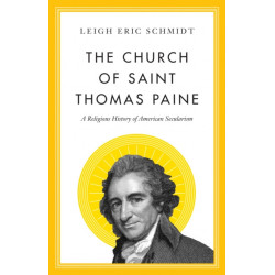 The Church of Saint Thomas Paine: A Religious History of American Secularism