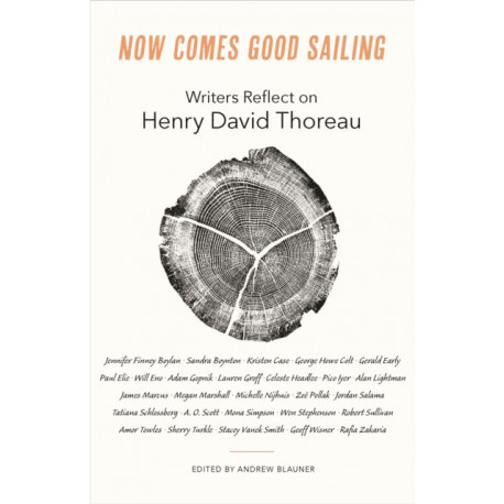 Now Comes Good Sailing: Writers Reflect on Henry David Thoreau