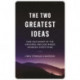 The Two Greatest Ideas: How Our Grasp of the Universe and Our Minds Changed Everything