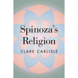 Spinoza's Religion: A New Reading of the Ethics