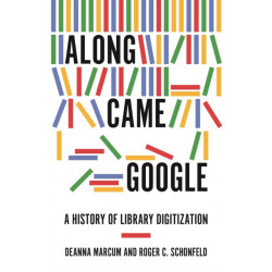 Along Came Google: A History of Library Digitization
