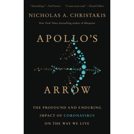 Apollo's Arrow: The Profound and Enduring Impact of Coronavirus on the Way We Live