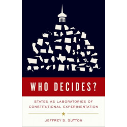 Who Decides?: States as Laboratories of Constitutional Experimentation
