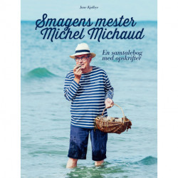 Smagens mester - Michel Michaud: En samtalebog med opskrifter