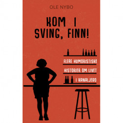 Kom i sving, Finn!: Humoristiske historier om livet i Kanaljebo