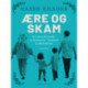 Ære og skam. Det islamiske familie- og livsmønster i Danmark og Mellemøsten