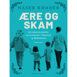Ære og skam. Det islamiske familie- og livsmønster i Danmark og Mellemøsten
