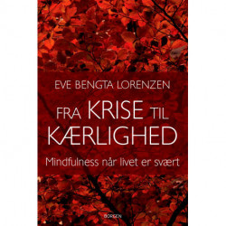 Fra krise til kærlighed: Mindfulness når livet er svært