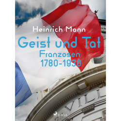 Geist und Tat - Franzosen 1780-1930