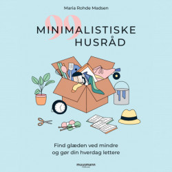 99 minimalistiske husråd - Find glæden ved mindre og gør din hverdag lettere