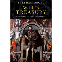 Wit's Treasury: Renaissance England and the Classics