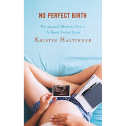 No Perfect Birth: Trauma and Obstetric Care in the Rural United States