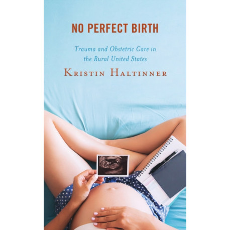 No Perfect Birth: Trauma and Obstetric Care in the Rural United States