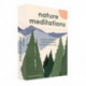 Nature Meditations Deck: Simple Mindfulness Practices Inspired by the Natural World