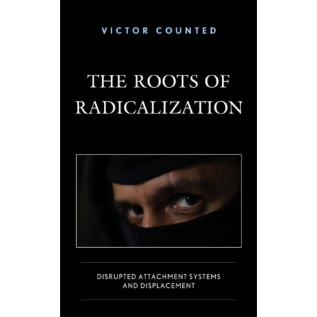 The Roots of Radicalization: Disrupted Attachment Systems and Displacement