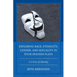 Exploring Race, Ethnicity, Gender, and Sexuality in Four Spanish Plays: A Crisis of Identity