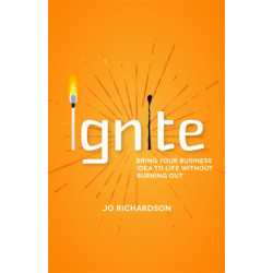 Ignite: Bring your business idea to life without burning out