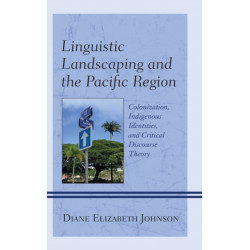 Linguistic Landscaping and the Pacific Region: Colonization, Indigenous Identities, and Critical Discourse Theory