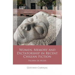 Women, Memory and Dictatorship in Recent Chilean Fiction: Palabra de Mujer