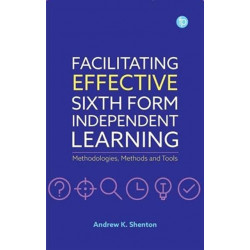 Facilitating Effective Sixth Form Independent Learning: Methodologies, Methods and Tools
