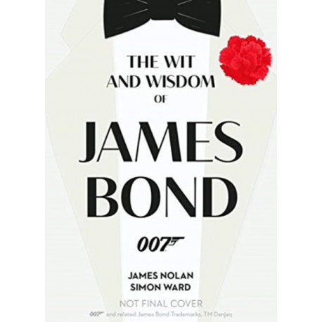 The Wit and Wisdom of James Bond