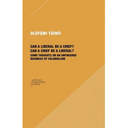 Can a Liberal be a Chief? Can a Chief be a Liber – Some Thoughts on an Unfinished Business of Colonialism