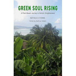 Green Soul Rising – A Plant–Based Journey to Holistic Enlightenment
