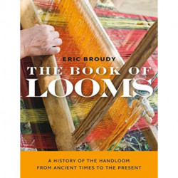 The Book of Looms – A History of the Handloom from Ancient Times to the Present