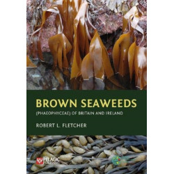 Brown Seaweeds (Phaeophyceae) of Britain and Ireland