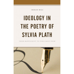 Ideology in the Poetry of Sylvia Plath: From Manuscript to Published Poem