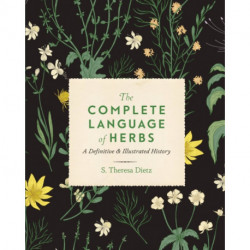 The Complete Language of Herbs: A Definitive and Illustrated History
